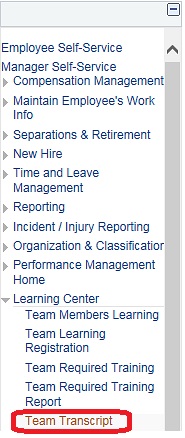 Image of the left navigation of the Home page with the Manager Self-Service Menu expanded and then the Learning Center menu expanded. The image shows a highlighted box around the Team Transcript link.