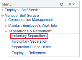 Image of the Manager Self-Service menu with the Separations & Retirement menu expanded. The image shows a highlighted box around the Voluntary Separations link.
