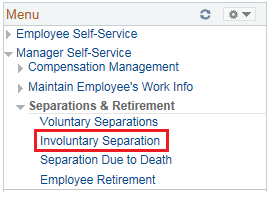 Image of the Manager Self-Service menu with the Separations & Retirement menu expanded. The image shows a highlighted box around the Involuntary Separations link.