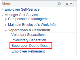 Image of the Manager Self-Service menu with the Separations & Retirement menu expanded. The image shows a highlighted box around the Separation Due to Death link.