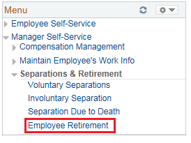 Image of the Manager Self-Service menu with the Separations & Retirement menu expanded. The image shows a highlighted box around the Employee Retirement link.