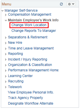 Image of the left navigation of the Home page with the Manager Self-Service Menu expanded and then the Maintain Employees Work Info menu expanded. The image shows a highlighted box around the Change Work Location link.