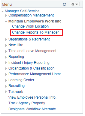 Image of the left navigation of the Home page with the Manager Self-Service Menu Expanded and then the Maintain Employees Work Info menu expanded. The image shows a highlighted box around the Change Reports to Manager link.