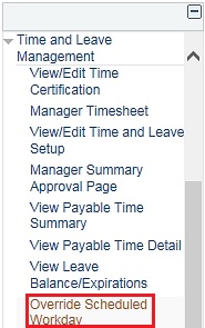 Image of the left navigation of the home page with the Manager Self-Service menu expanded and then the Time and Leave Management menu expanded. The image shows a highlighted box around the Override Scheduled Workday link.
